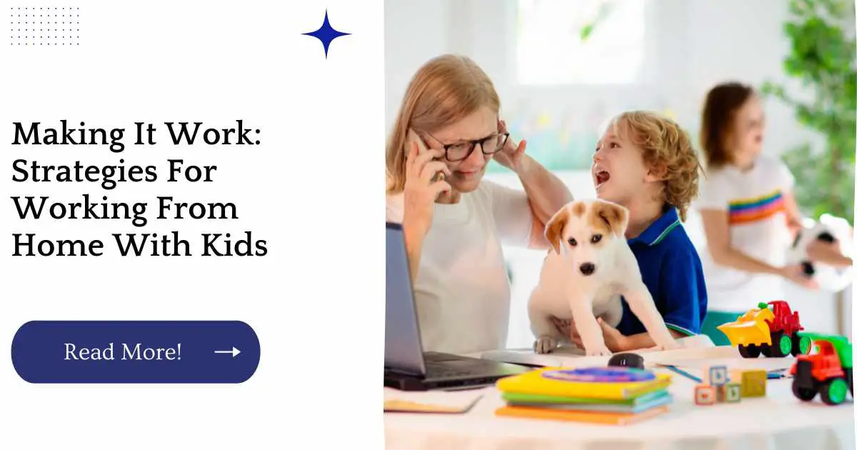 Making It Work: Strategies For Working From Home With Kids